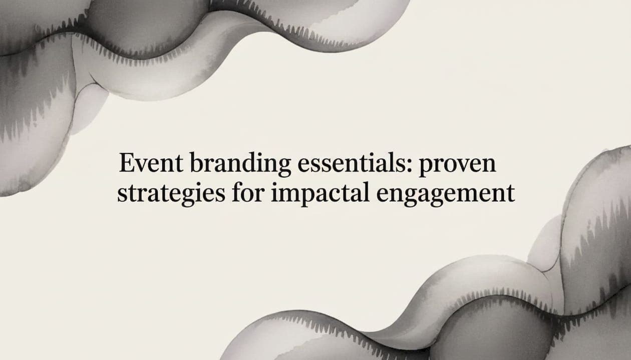 Event branding essentials: proven strategies for impactful engagement