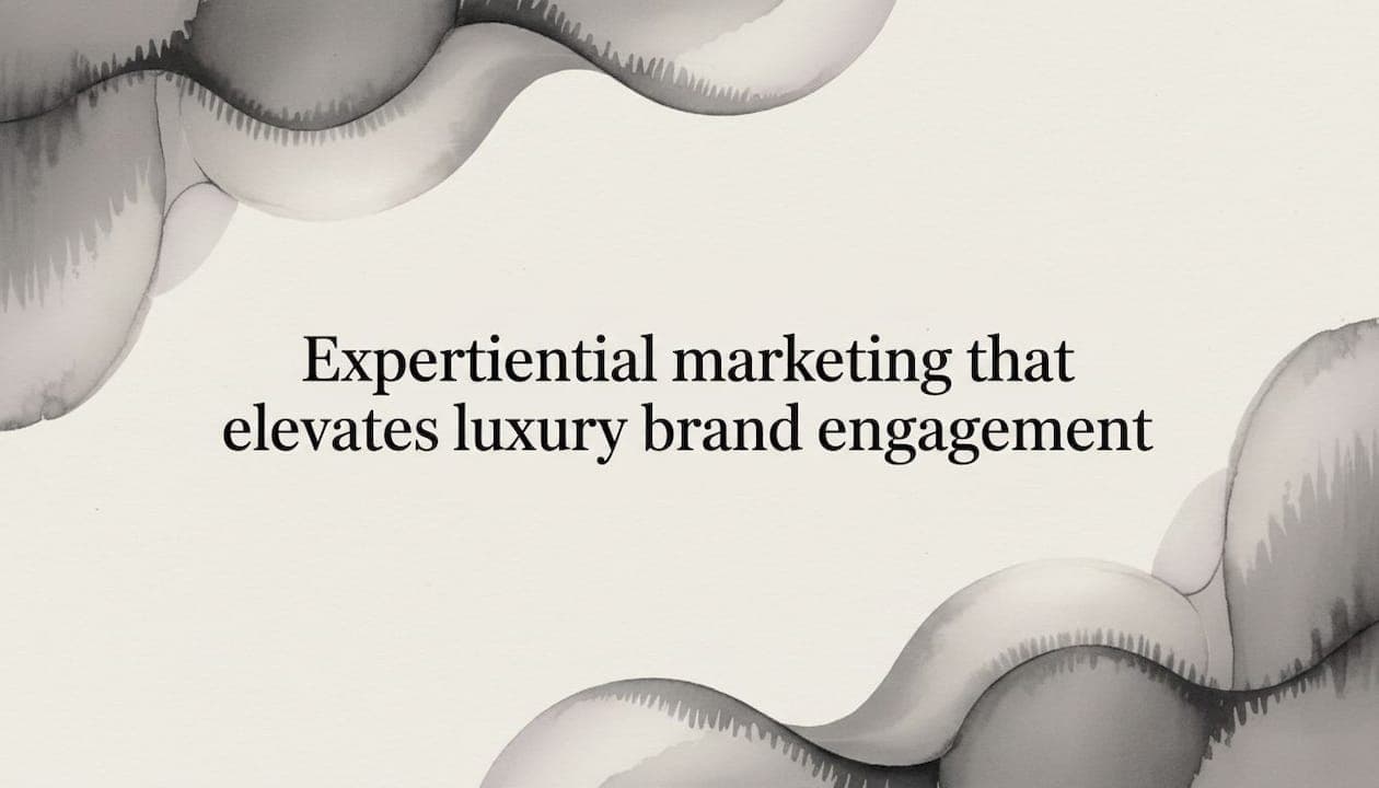 Experiential marketing that elevates luxury brand engagement