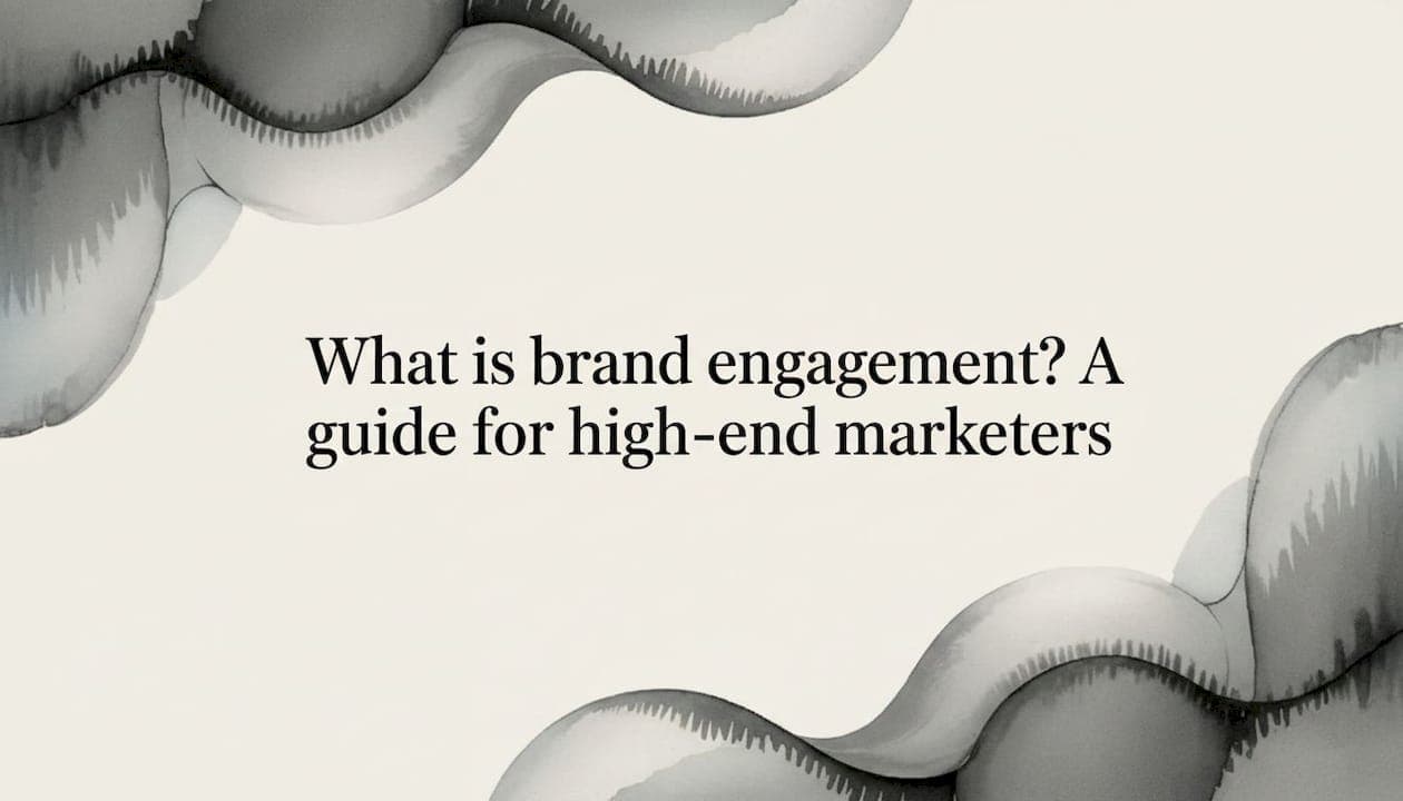 What is brand engagement? A guide for high-end marketers
