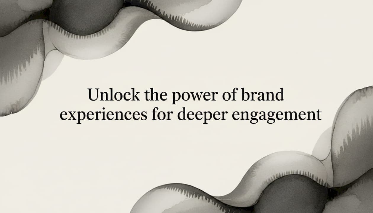 Unlock the power of brand experiences for deeper engagement