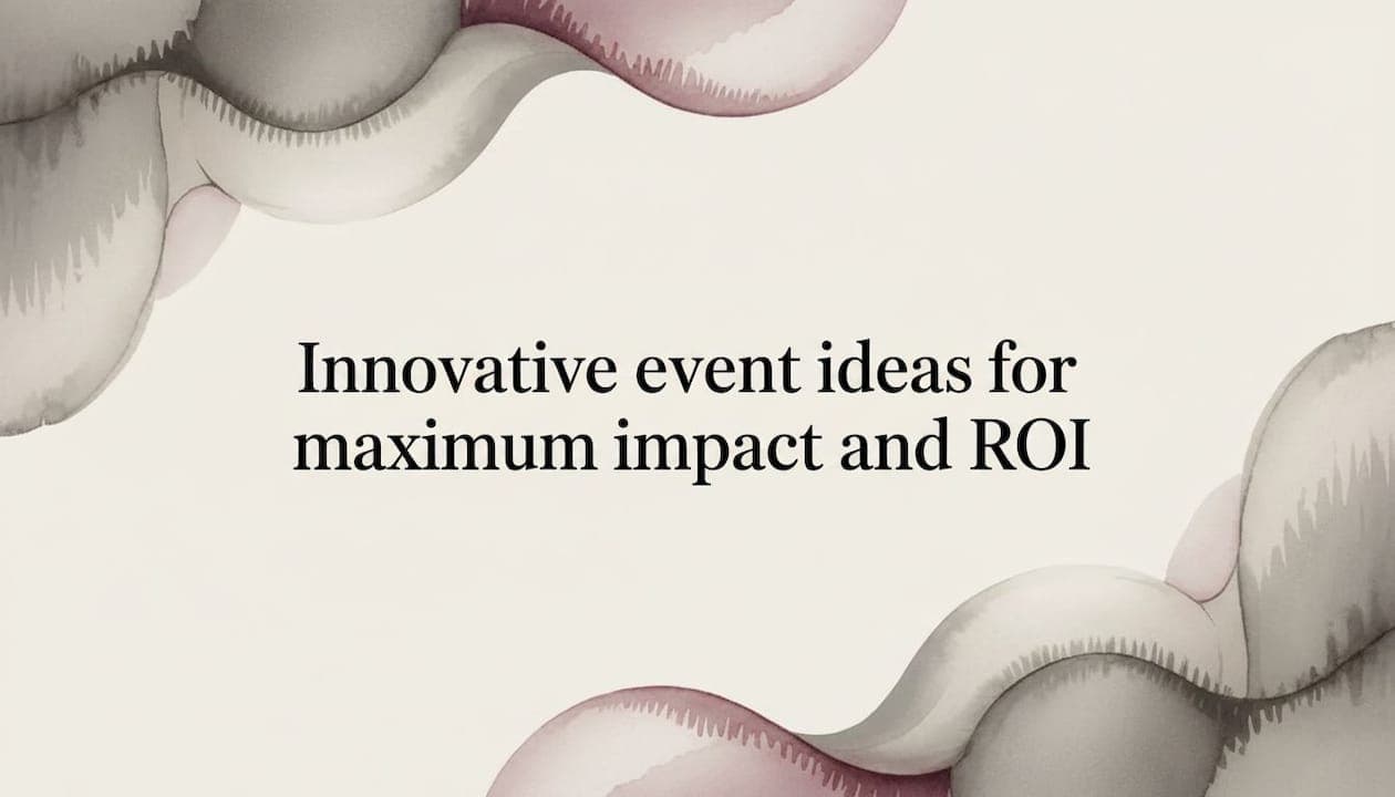 Innovative event ideas for maximum impact and ROI