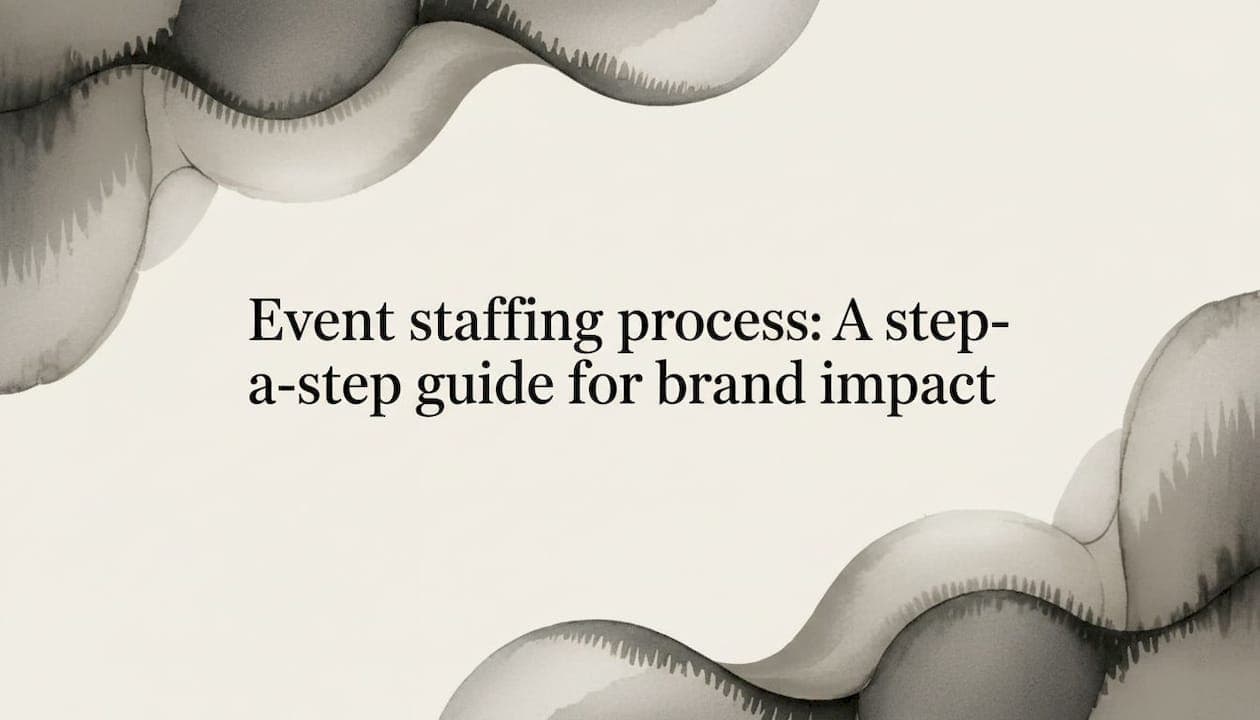Event staffing process: A step-by-step guide for brand impact