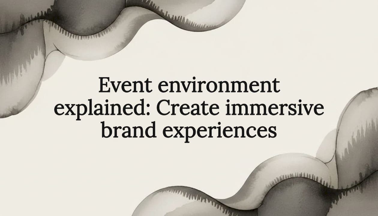 Event environment explained: Create immersive brand experiences