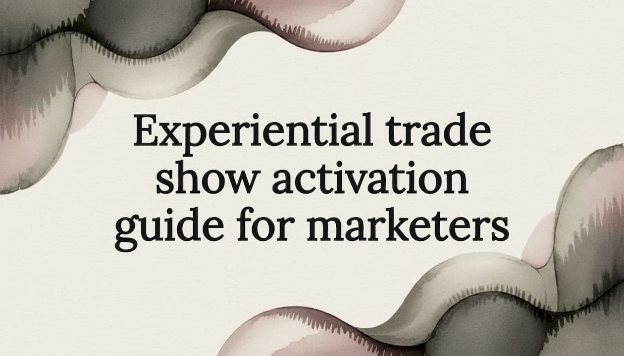 Experiential trade show activation guide for marketers