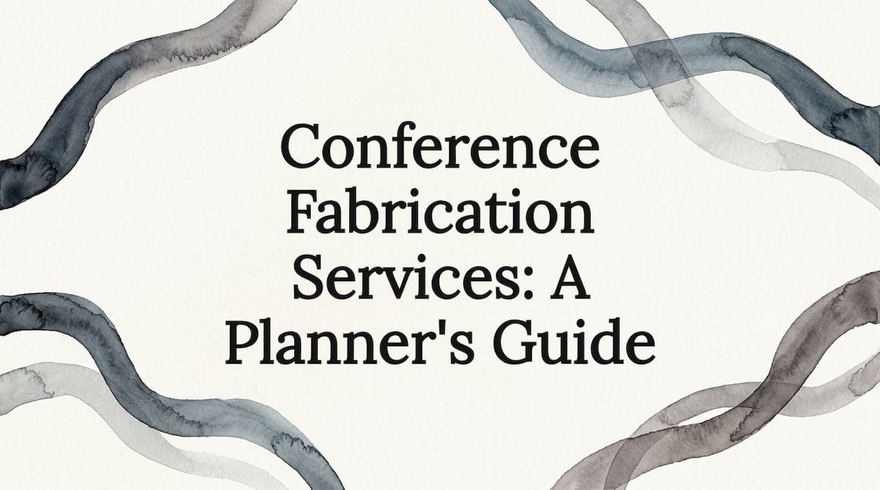 Conference Fabrication Services: A Planner's Guide