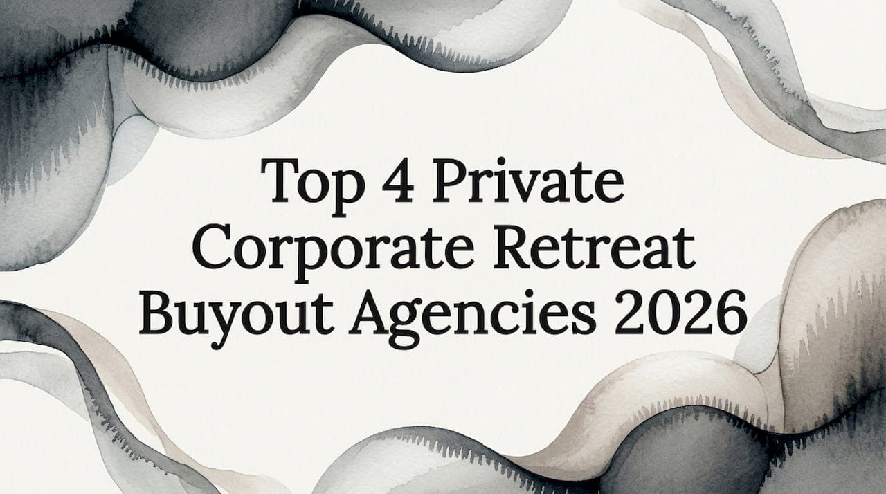 Top 4 Private Corporate Retreat Buyout Agencies 2026