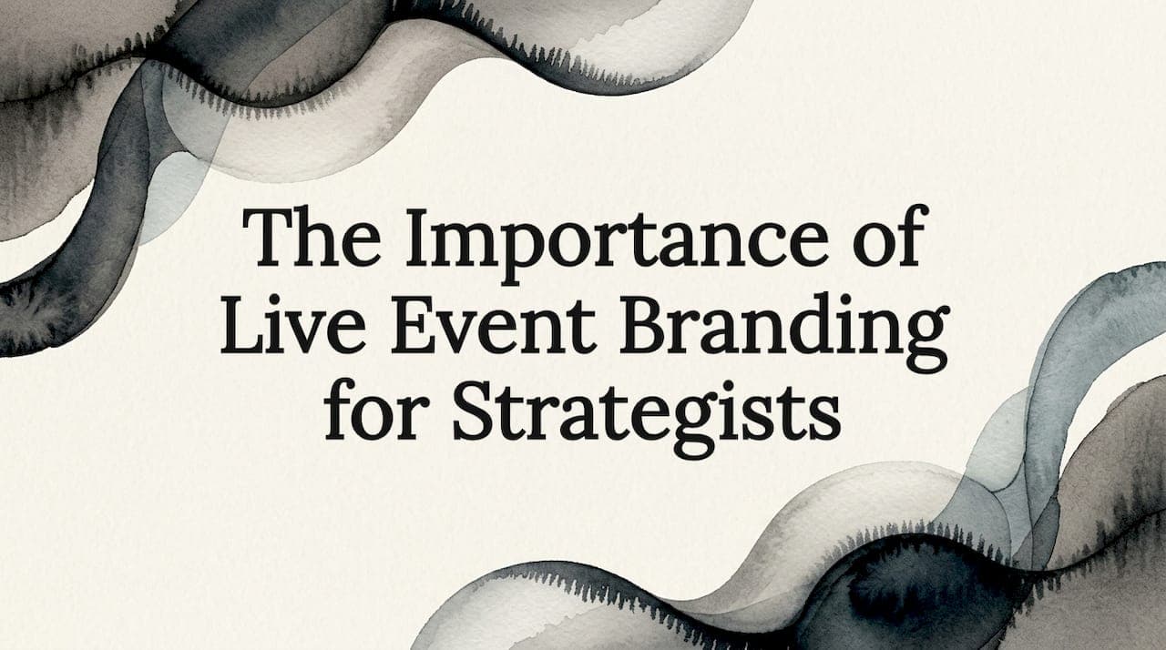 The Importance of Live Event Branding for Strategists