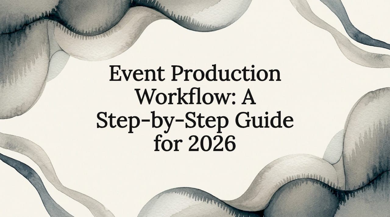 Event Production Workflow: A Step-by-Step Guide for 2026