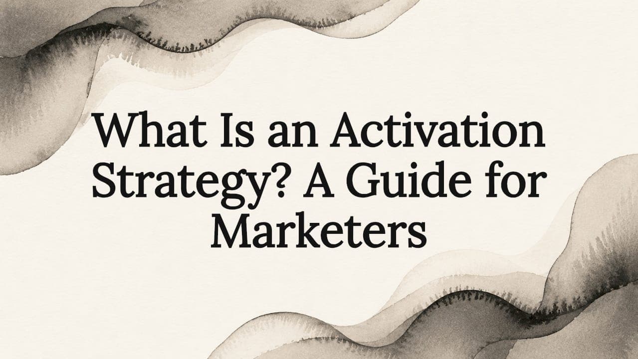What Is an Activation Strategy? A Guide for Marketers