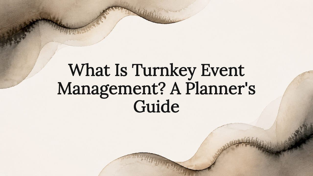 What Is Turnkey Event Management? A Planner's Guide