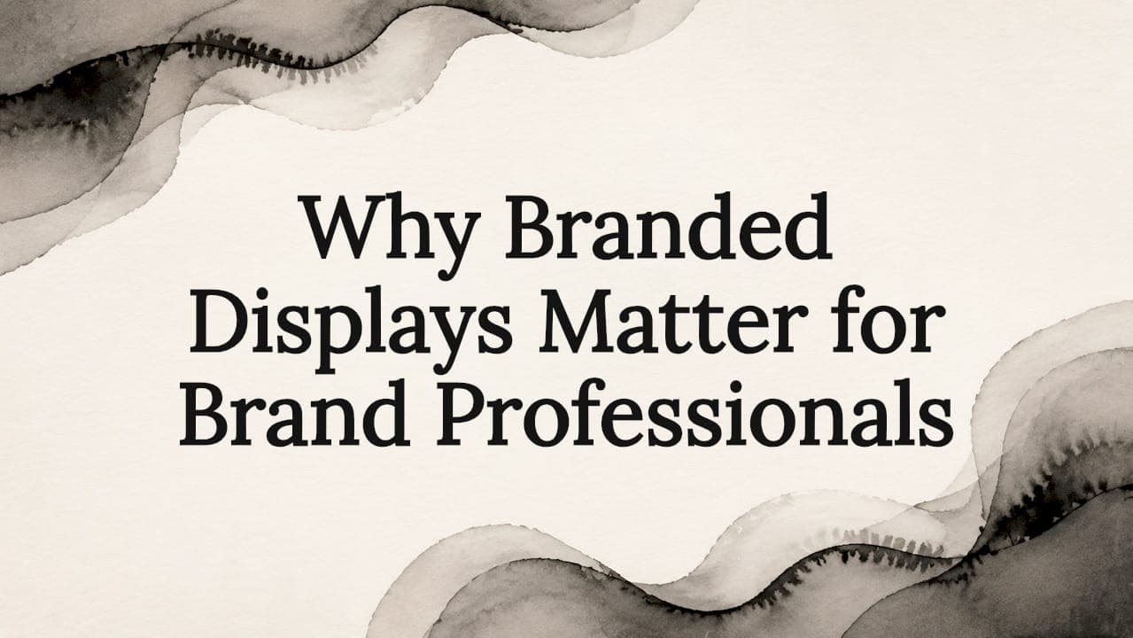 Why Branded Displays Matter for Brand Professionals