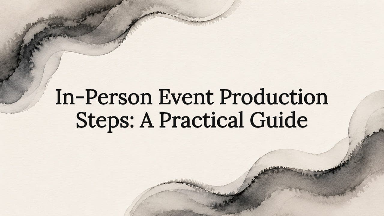 In-Person Event Production Steps: A Practical Guide