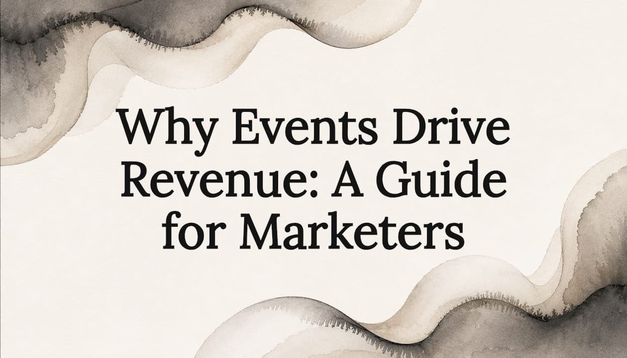 Why Events Drive Revenue: A Guide for Marketers