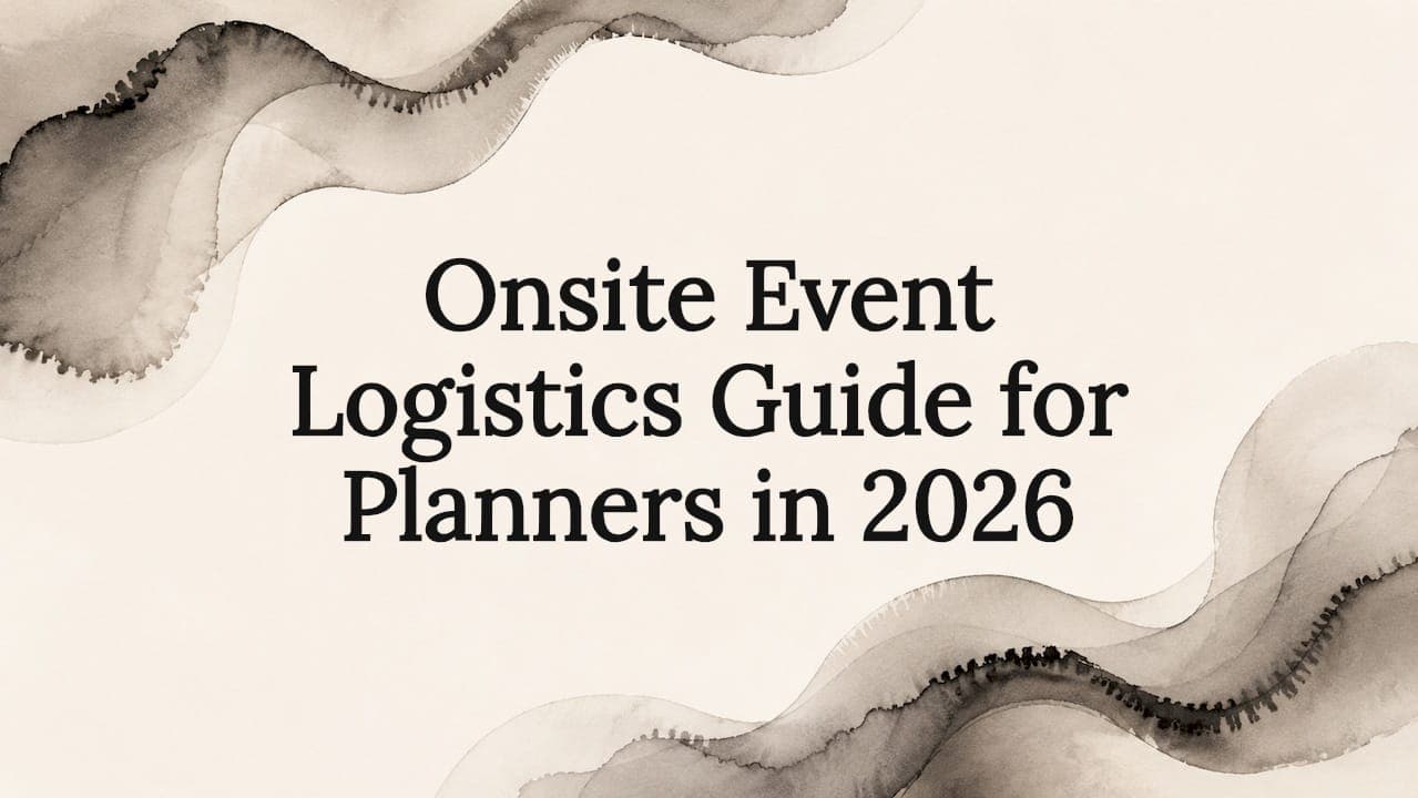 Onsite Event Logistics Guide for Planners in 2026